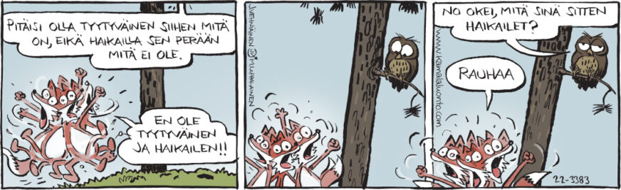 Kamala Luonto -sarjakuvassa kettu sätkii ja hyörii hermostuneena. Kertoo pöllölle, haikailevansa rauhaa.